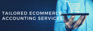 Tailored Ecommerce Accounting Services